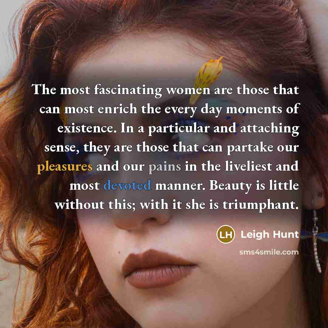 “The most fascinating women are those that can most enrich…” quote by Leigh Hunt