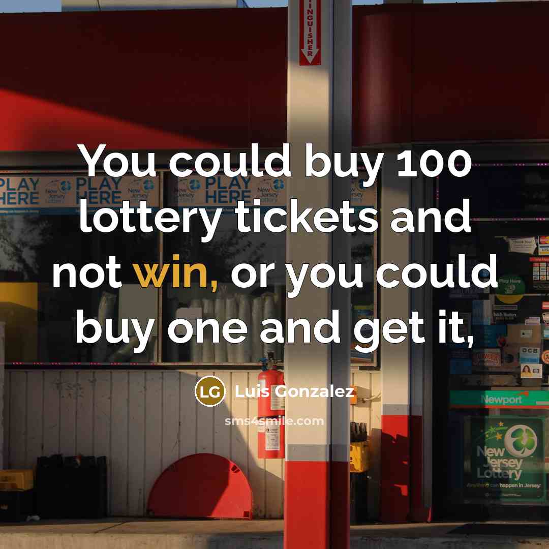 “You could buy 100 lottery tickets and not win, or…” quote by Luis Gonzalez