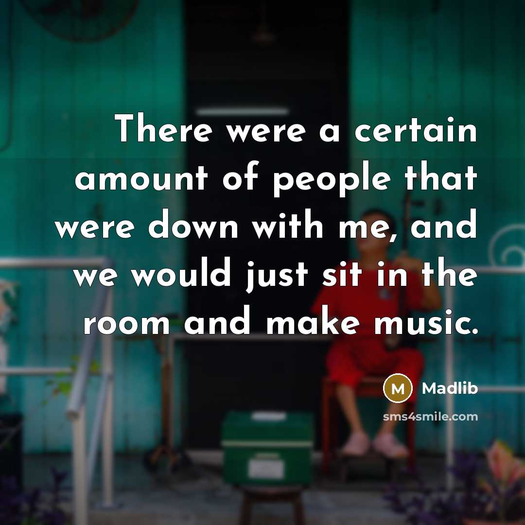 “There were a certain amount of people that were down…” quote by Madlib