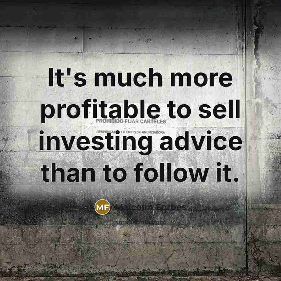 “It's much more profitable to sell investing advice than to…” quote by Malcolm Forbes