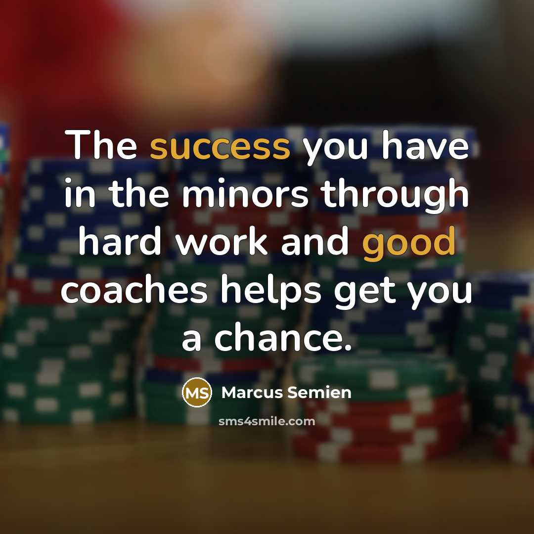 “The success you have in the minors through hard work…” quote by Marcus Semien