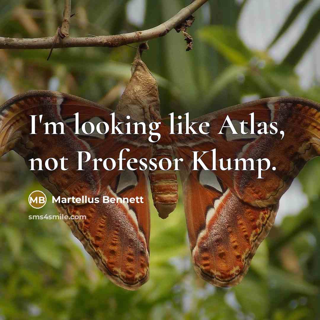 “I'm looking like Atlas, not Professor Klump.…” quote by Martellus Bennett
