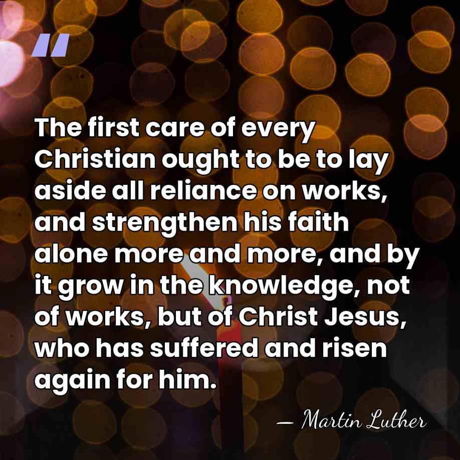The first care of every Christian ought to be to lay aside&hellip; - Martin Luther