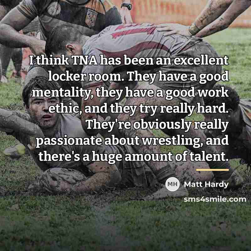 “I think TNA has been an excellent locker room. They…” quote by Matt Hardy