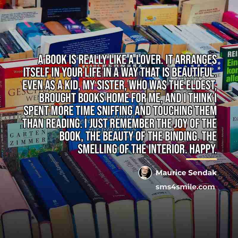 “A book is really like a lover. It arranges itself…” quote by Maurice Sendak