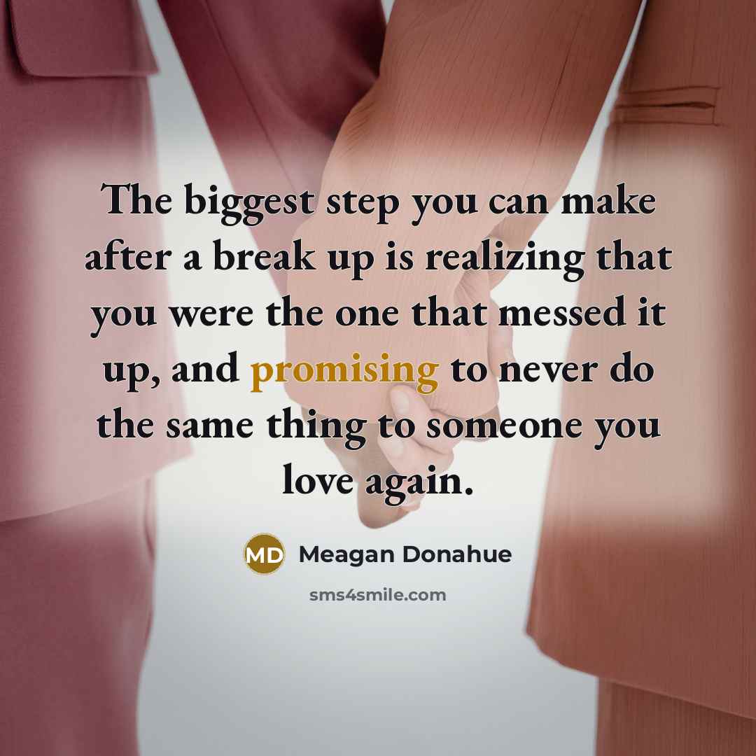 “The biggest step you can make after a break up…” quote by Meagan Donahue