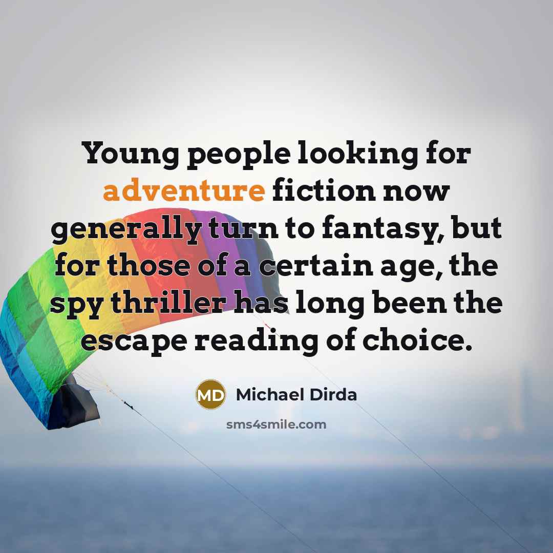 “Young people looking for adventure fiction now generally turn to…” quote by Michael Dirda