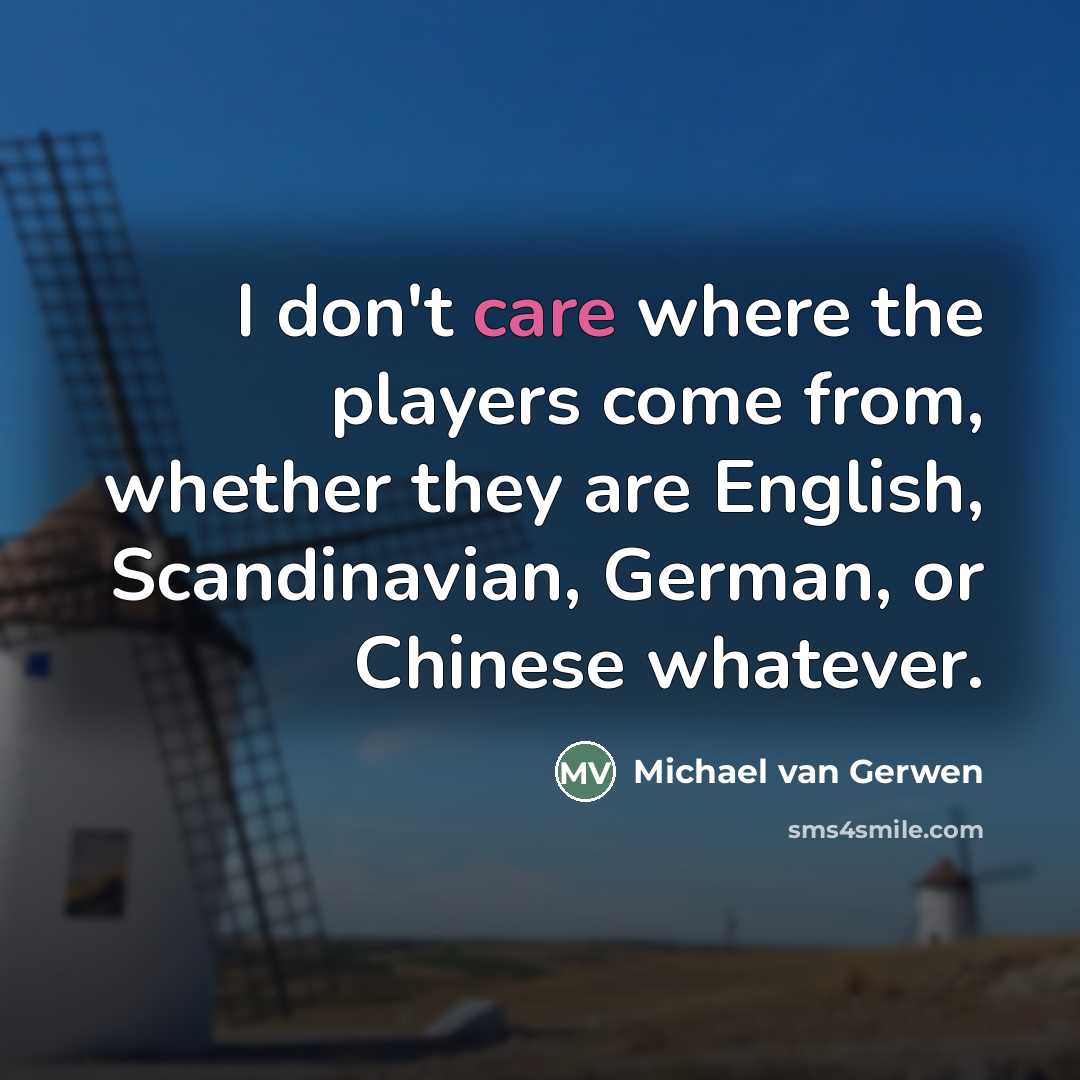 “I don't care where the players come from, whether they…” quote by Michael van Gerwen
