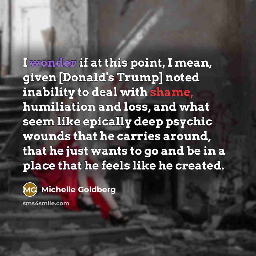 “I wonder if at this point, I mean, given [Donald's…” quote by Michelle Goldberg