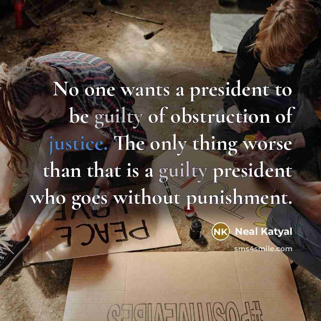 “No one wants a president to be guilty of obstruction…” quote by Neal Katyal
