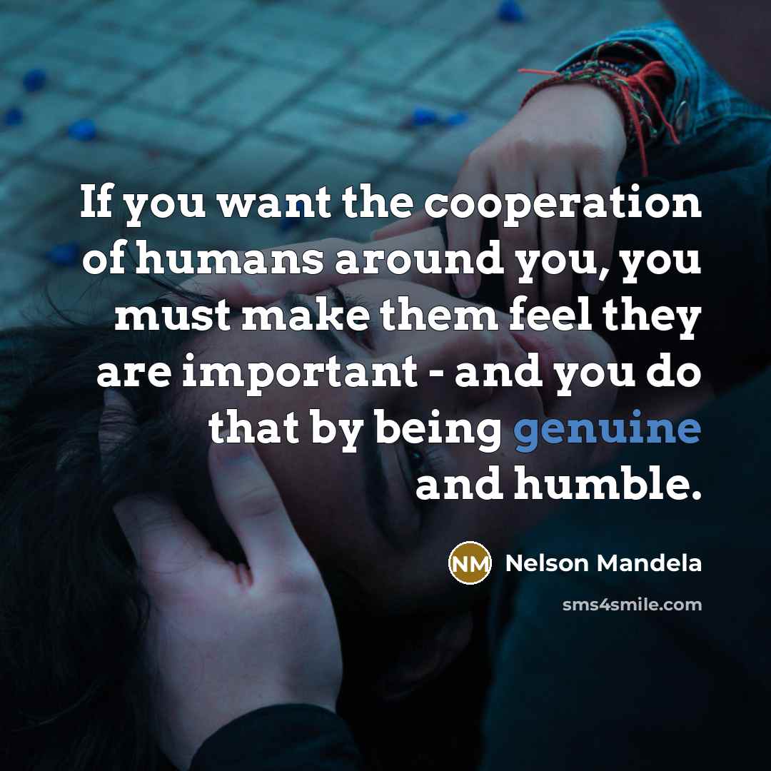 “If you want the cooperation of humans around you, you…” quote by Nelson Mandela