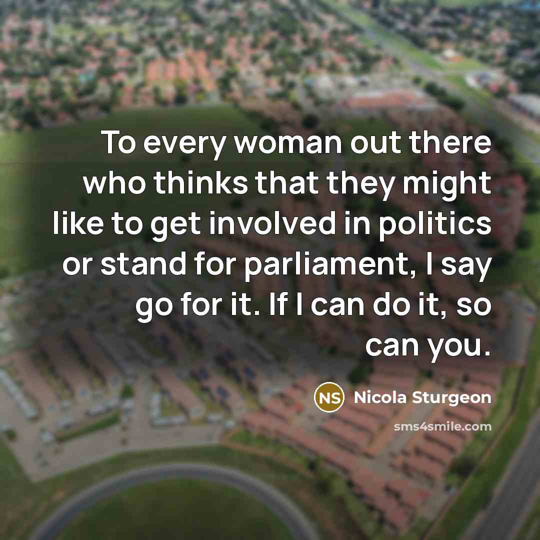 “To every woman out there who thinks that they might…” quote by Nicola Sturgeon