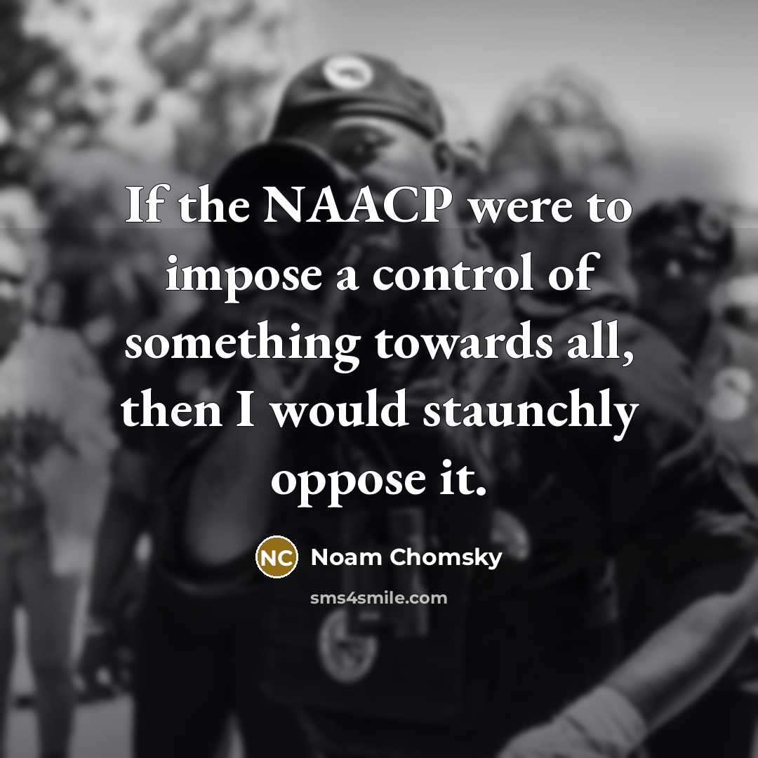 “If the NAACP were to impose a control of something…” quote by Noam Chomsky