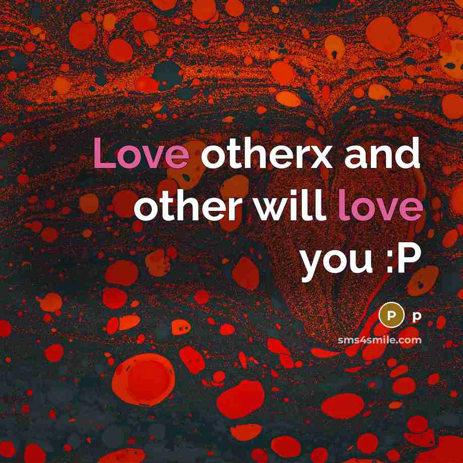 “Love otherx and other will love you :P…” quote by P