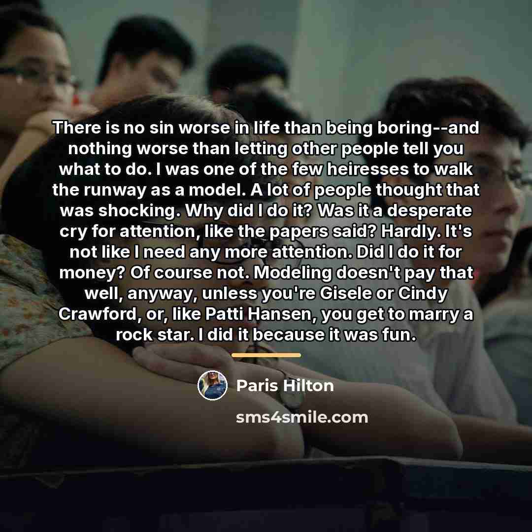 “There is no sin worse in life than being boring--and…” quote by Paris Hilton