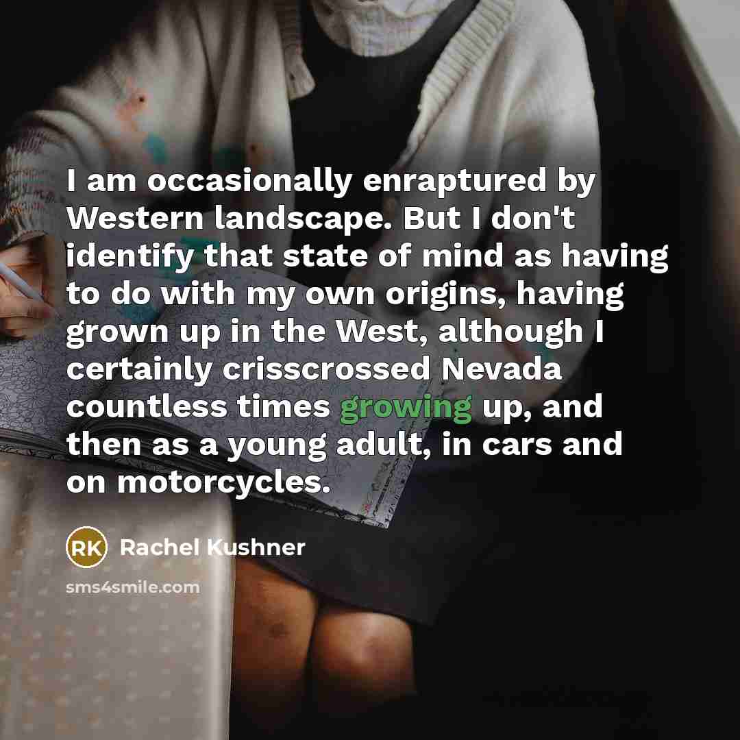 “I am occasionally enraptured by Western landscape. But I don't…” quote by Rachel Kushner