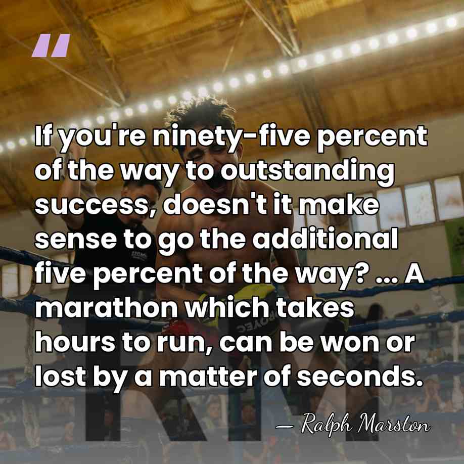 If you're ninety-five percent of the way to outstanding success, doesn't it&hellip; - Ralph Marston