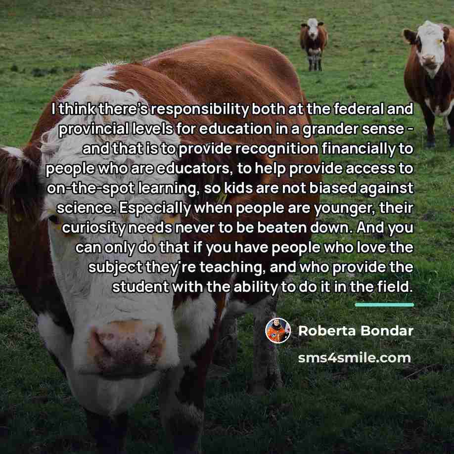 “I think there's responsibility both at the federal and provincial…” quote by Roberta Bondar