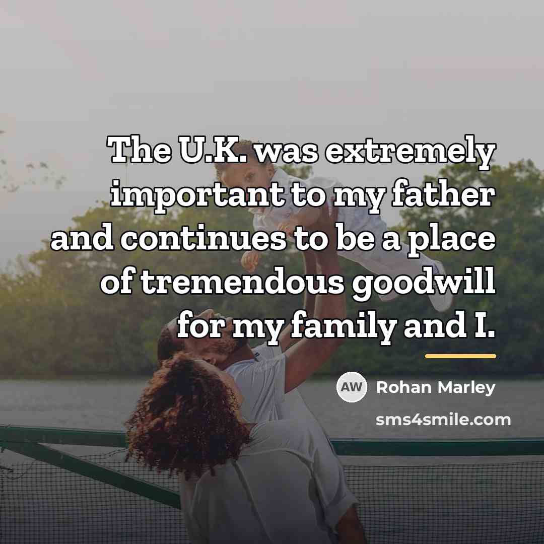 “The U.K. was extremely important to my father and continues…” quote by Rohan Marley