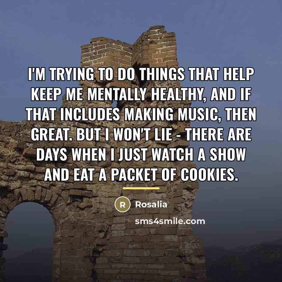 “I'm trying to do things that help keep me mentally…” quote by Rosalia