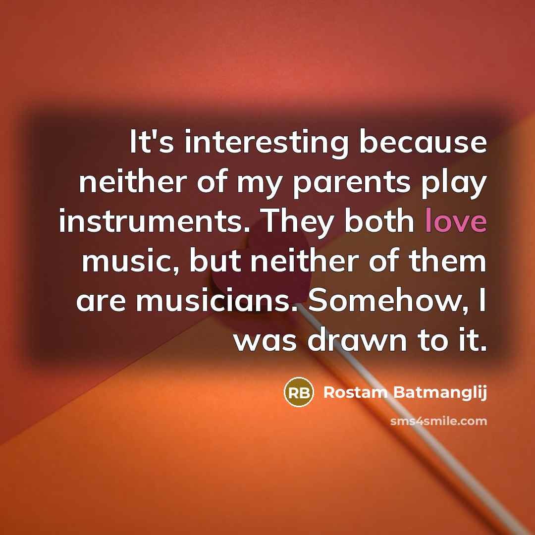 “It's interesting because neither of my parents play instruments. They…” quote by Rostam Batmanglij