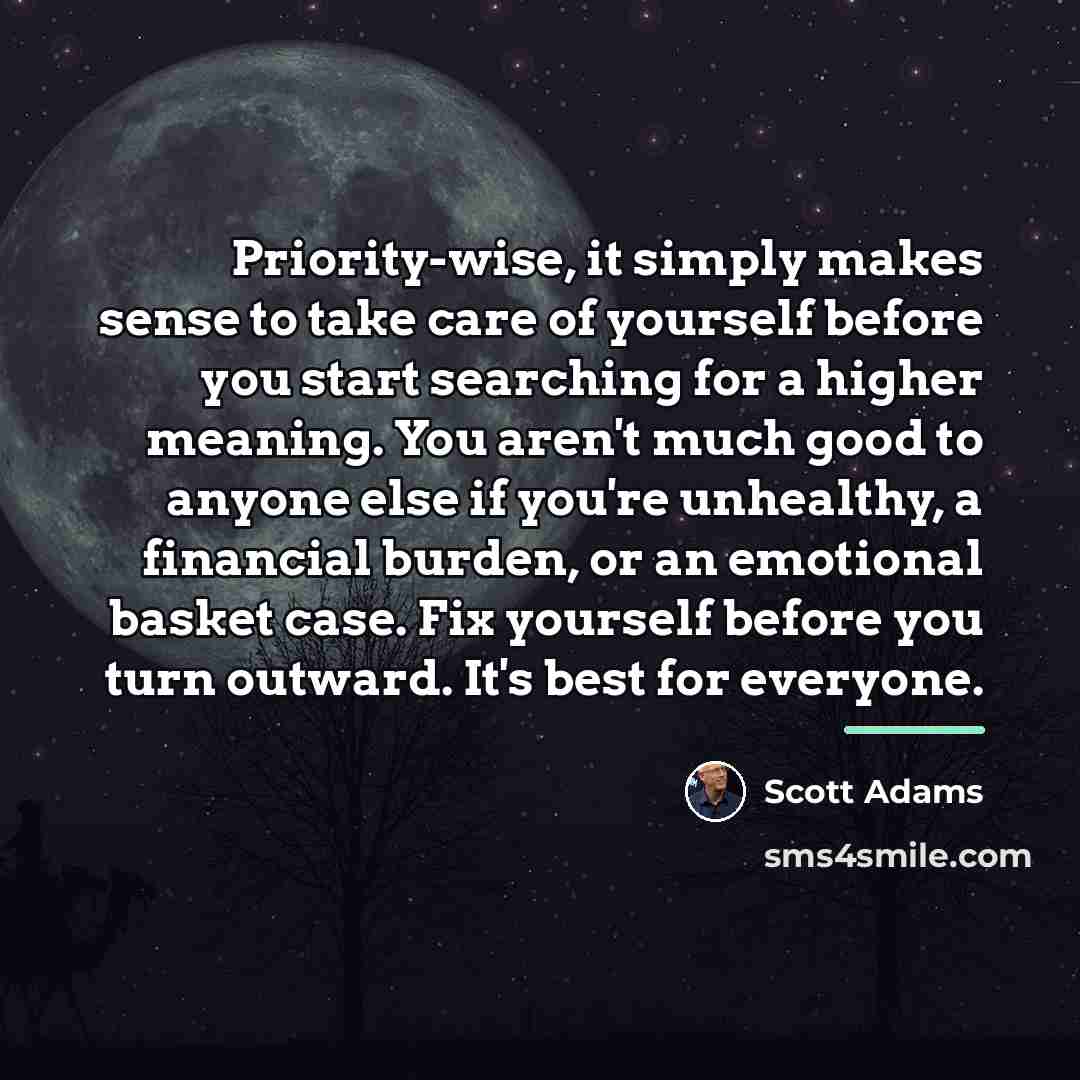 “Priority-wise, it simply makes sense to take care of yourself…” quote by Scott Adams