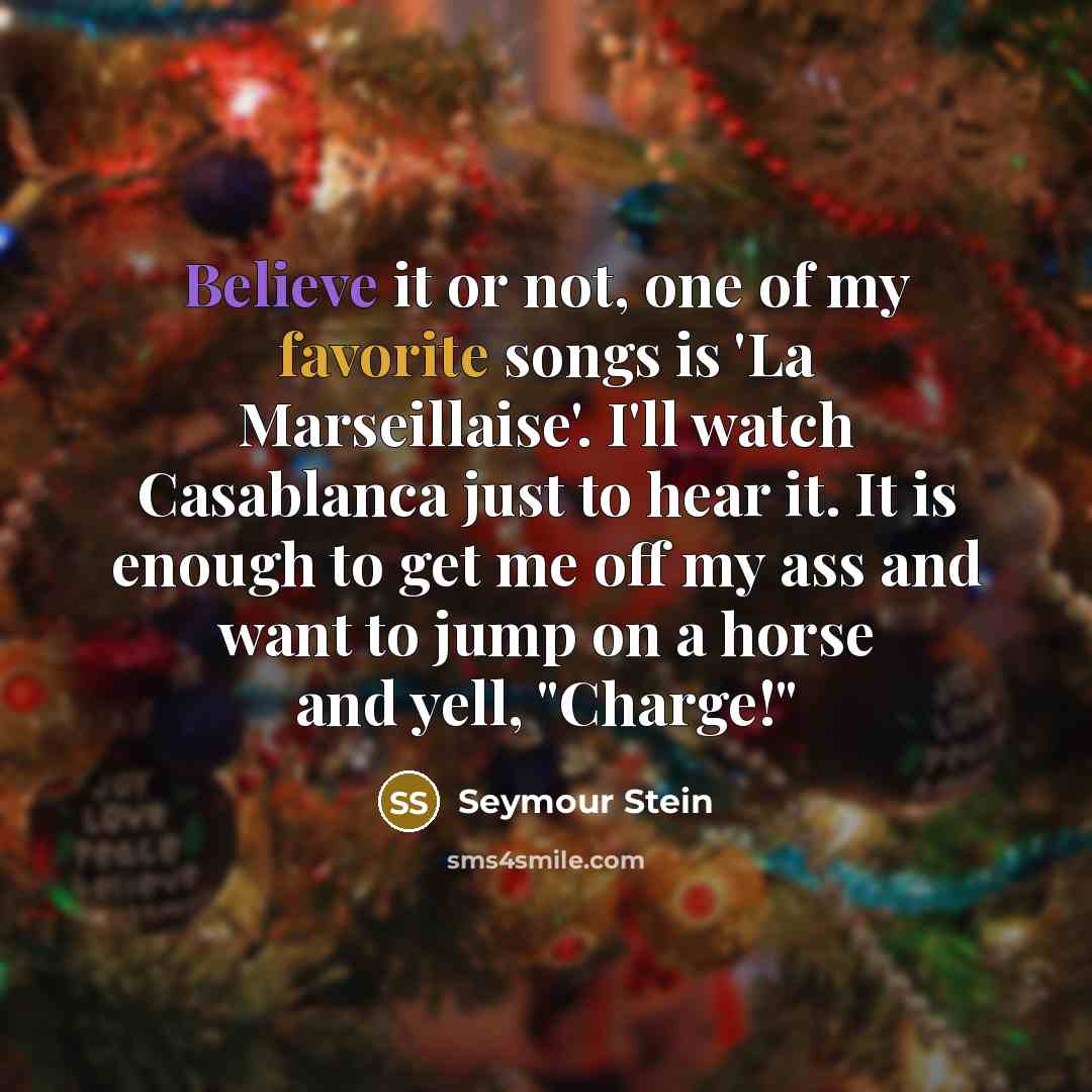 “Believe it or not, one of my favorite songs is…” quote by Seymour Stein
