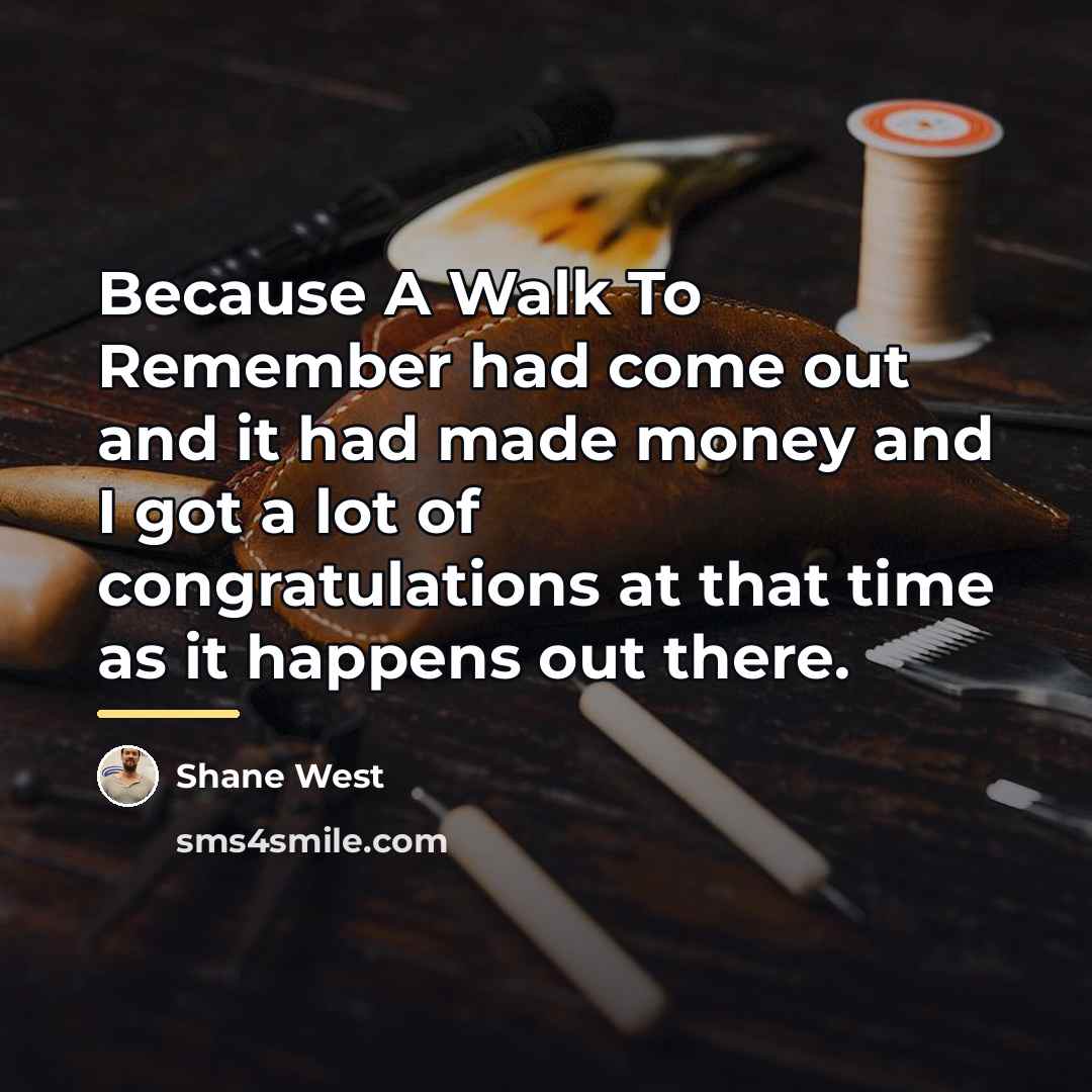 “Because A Walk To Remember had come out and it…” quote by Shane West