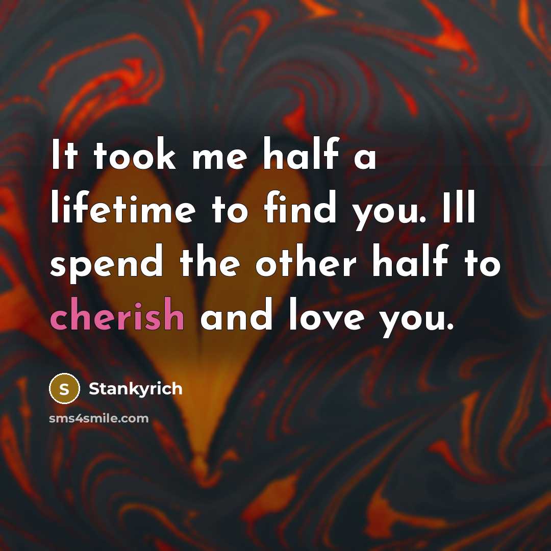 “It took me half a lifetime to find you. Ill…” quote by Stankyrich