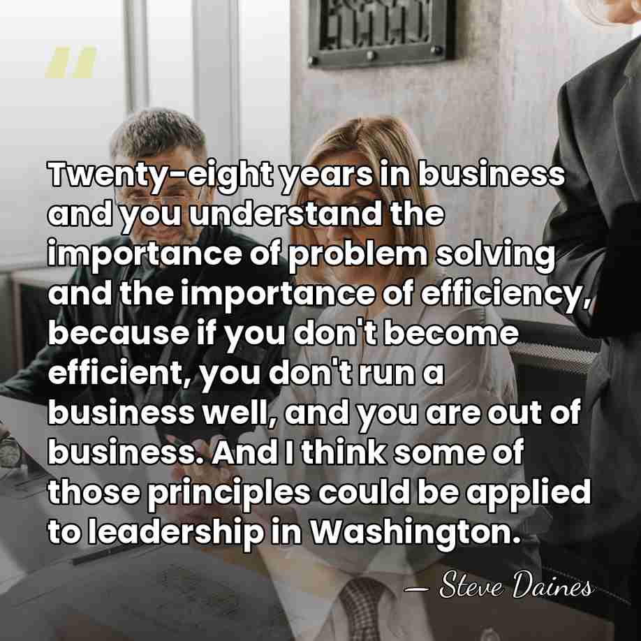 Twenty-eight years in business and you understand the importance of problem solving&hellip; - Steve Daines