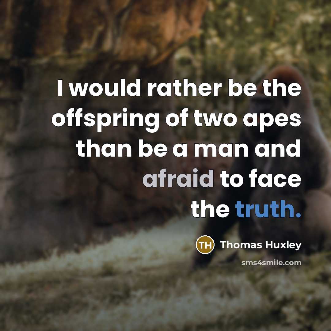 “I would rather be the offspring of two apes than…” quote by Thomas Huxley