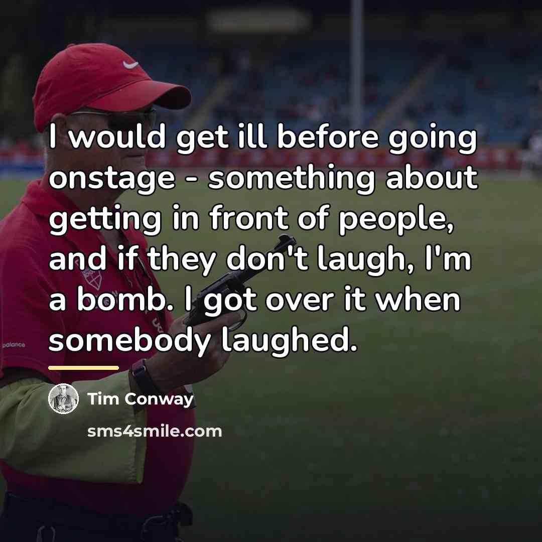 “I would get ill before going onstage - something about…” quote by Tim Conway