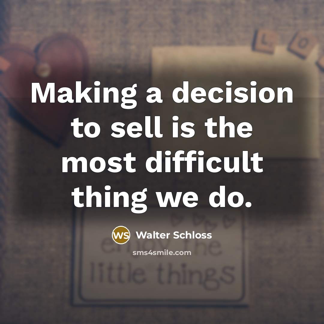“Making a decision to sell is the most difficult thing…” quote by Walter Schloss
