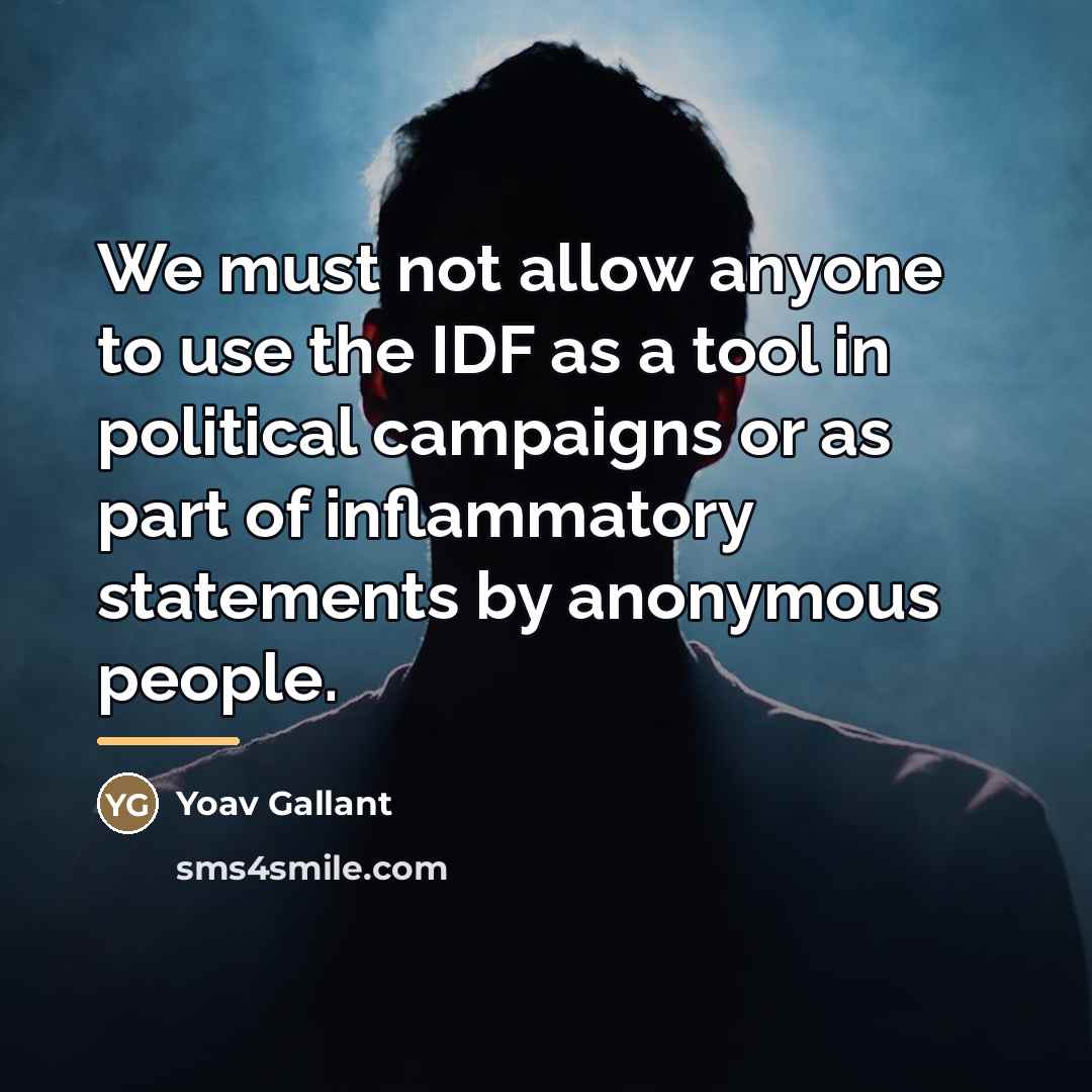 “We must not allow anyone to use the IDF as…” quote by Yoav Gallant