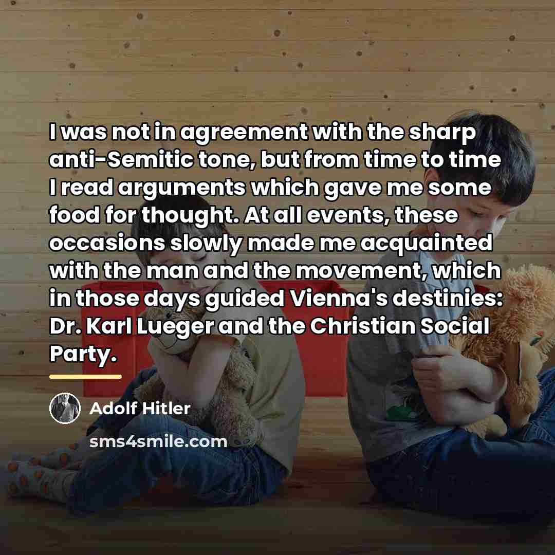 “I was not in agreement with the sharp anti-Semitic tone,…” quote by Adolf Hitler
