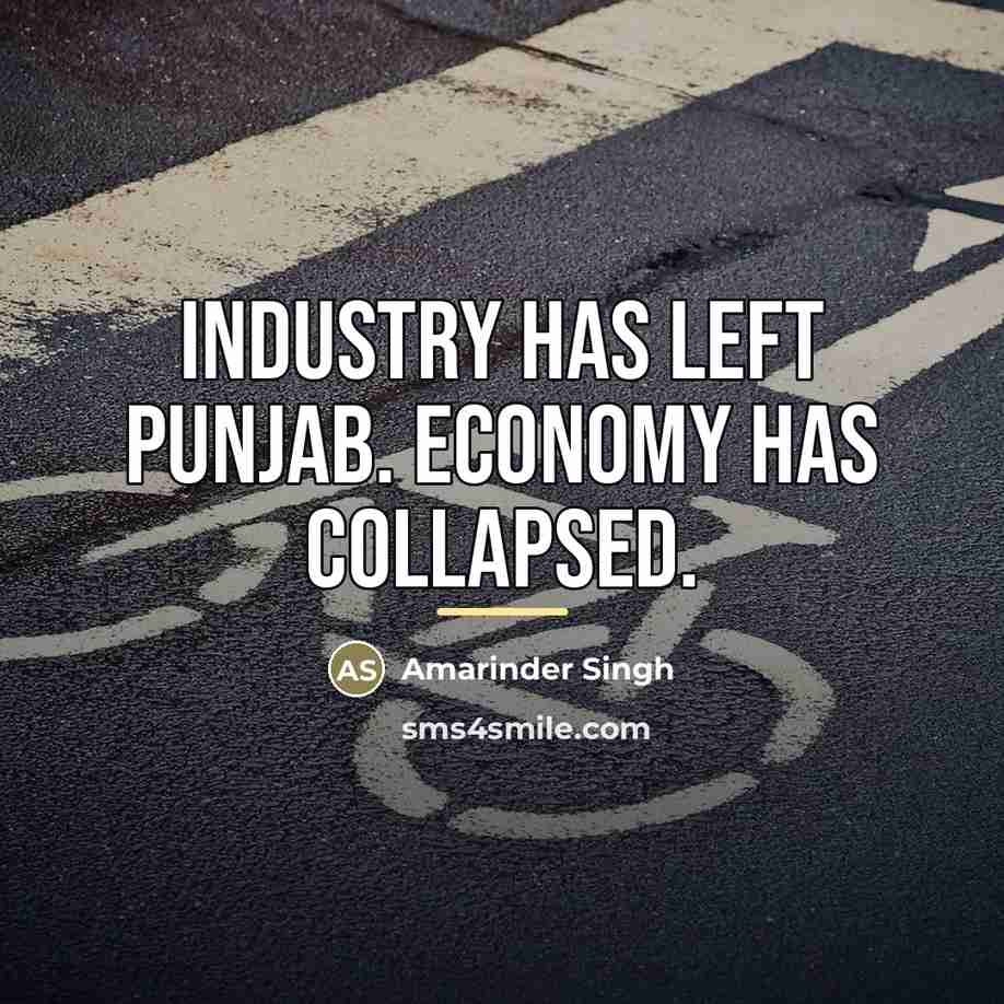 “Industry has left Punjab. Economy has collapsed.…” quote by Amarinder Singh