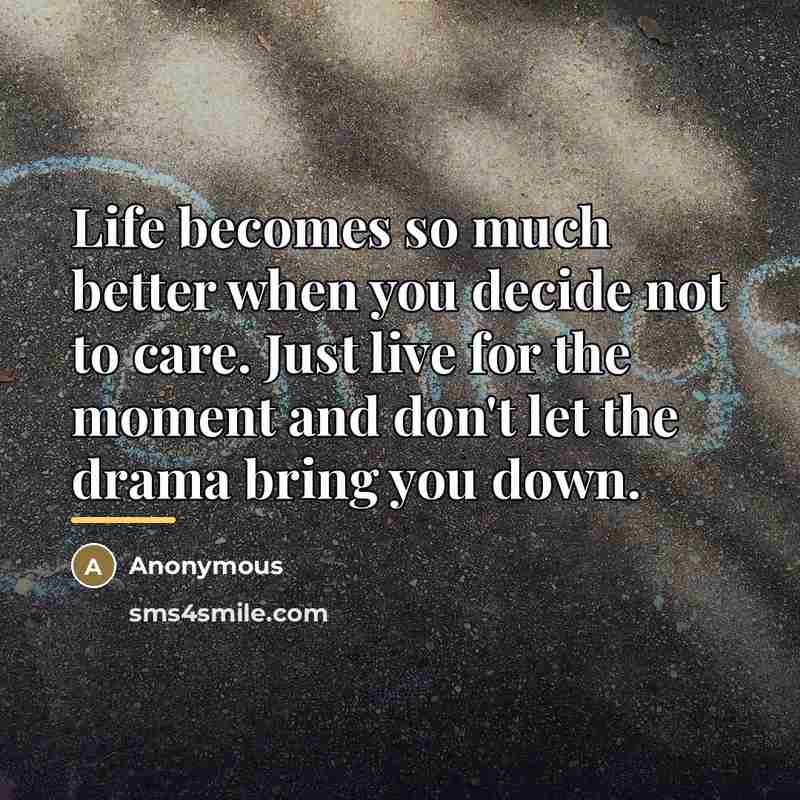 “Life becomes so much better when you decide not to…” quote by Anonymous