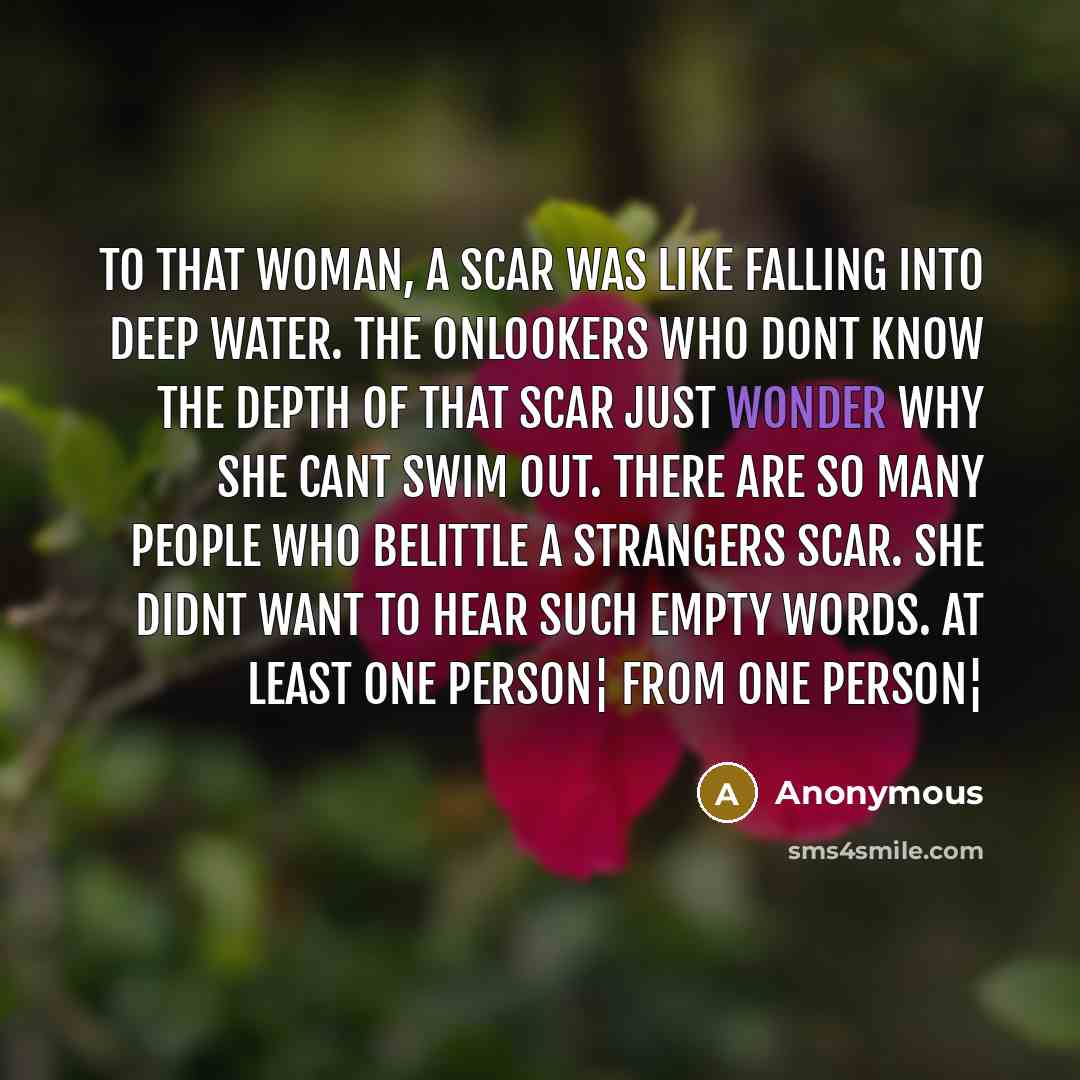 “To that woman, a scar was like falling into deep…” quote by Anonymous