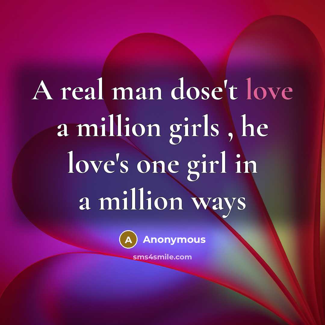 “A real man dose't love a million girls , he…” quote by Anonymous
