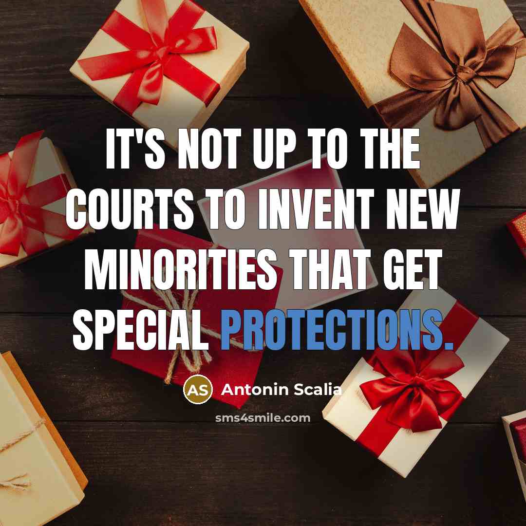 “It's not up to the courts to invent new minorities…” quote by Antonin Scalia