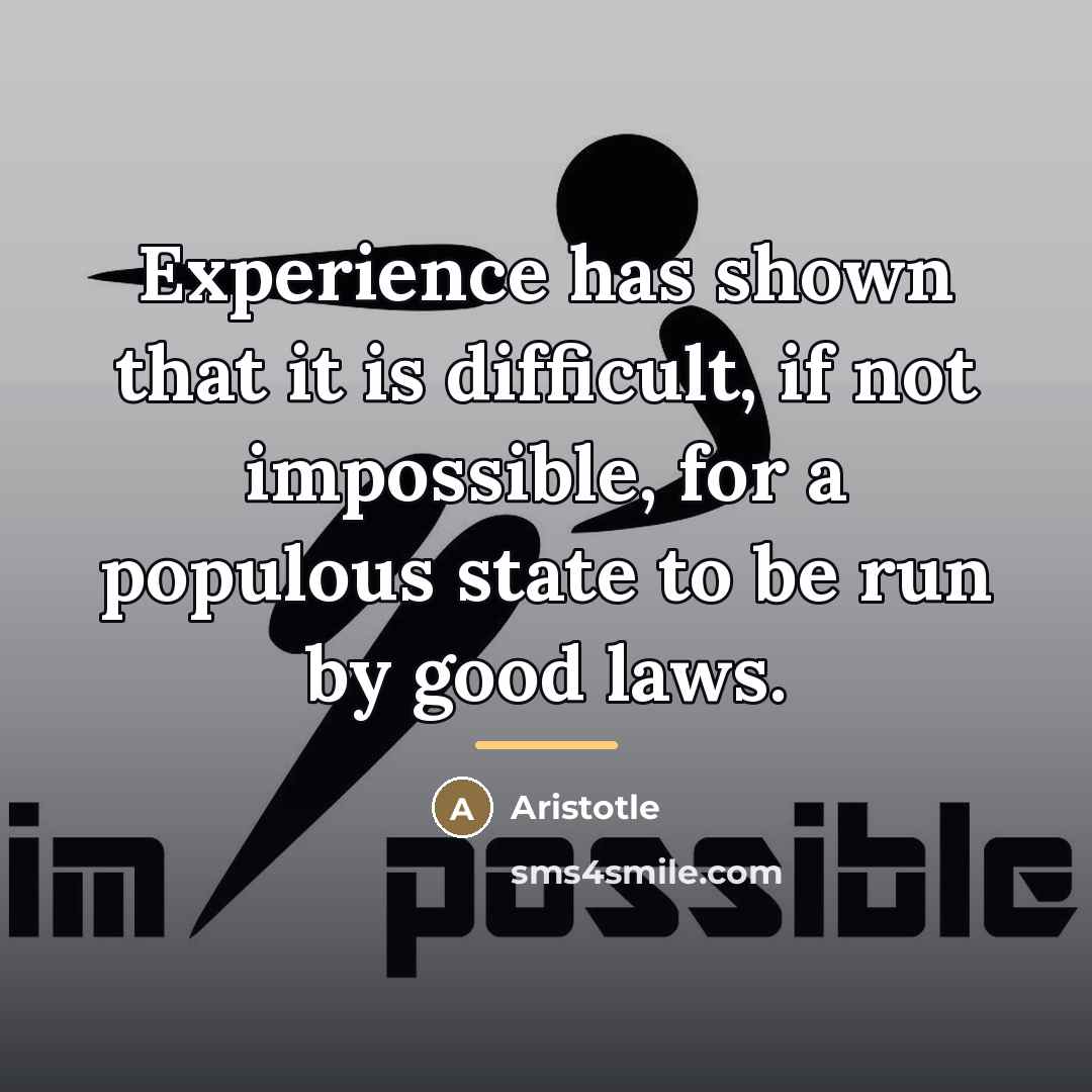 “Experience has shown that it is difficult, if not impossible,…” quote by Aristotle