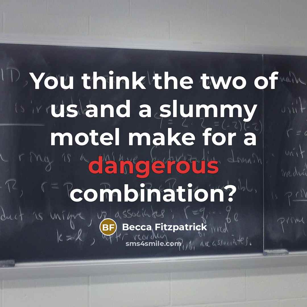 “You think the two of us and a slummy motel…” quote by Becca Fitzpatrick