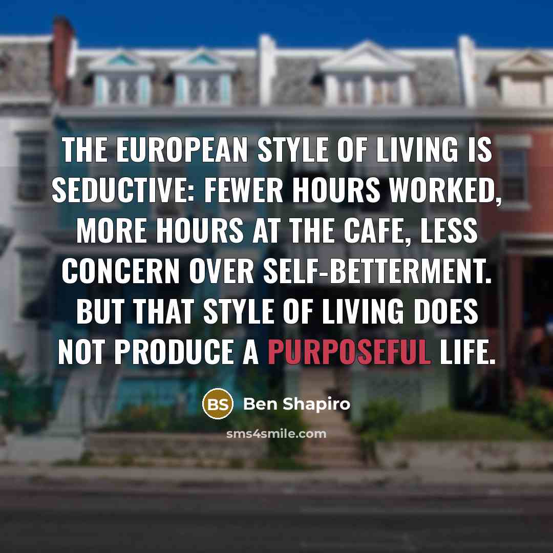 “The European style of living is seductive: fewer hours worked,…” quote by Ben Shapiro