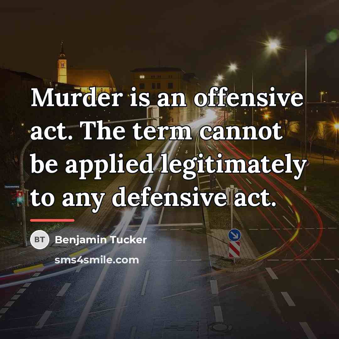 “Murder is an offensive act. The term cannot be applied…” quote by Benjamin Tucker