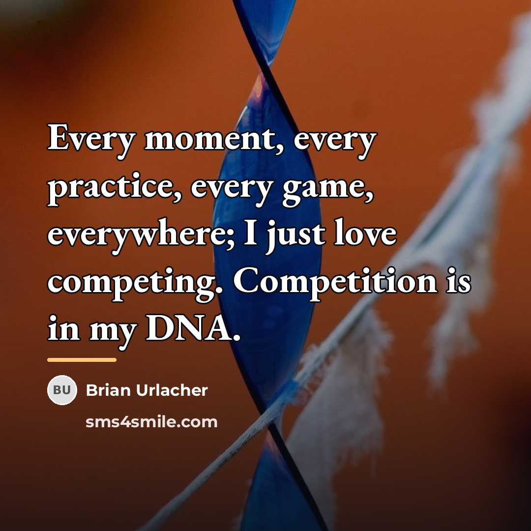 “Every moment, every practice, every game, everywhere; I just love…” quote by Brian Urlacher