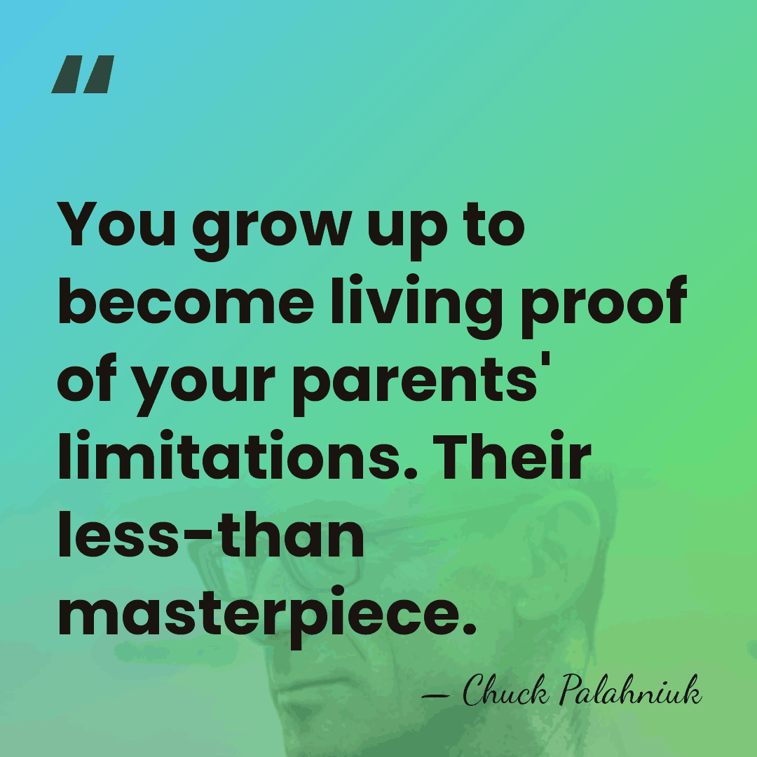 You grow up to become living proof of your parents' limitations. Their&hellip; - Chuck Palahniuk