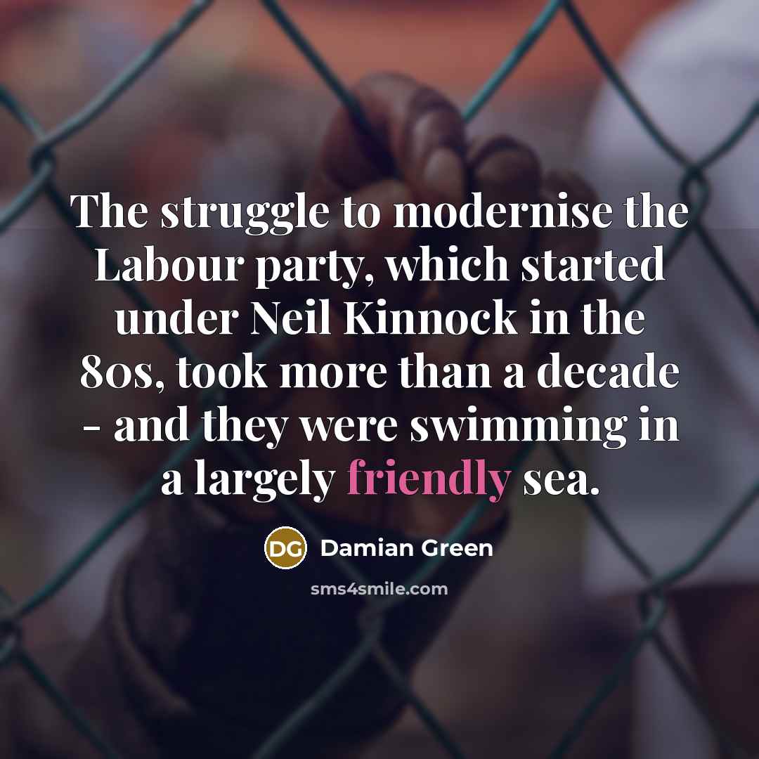 “The struggle to modernise the Labour party, which started under…” quote by Damian Green
