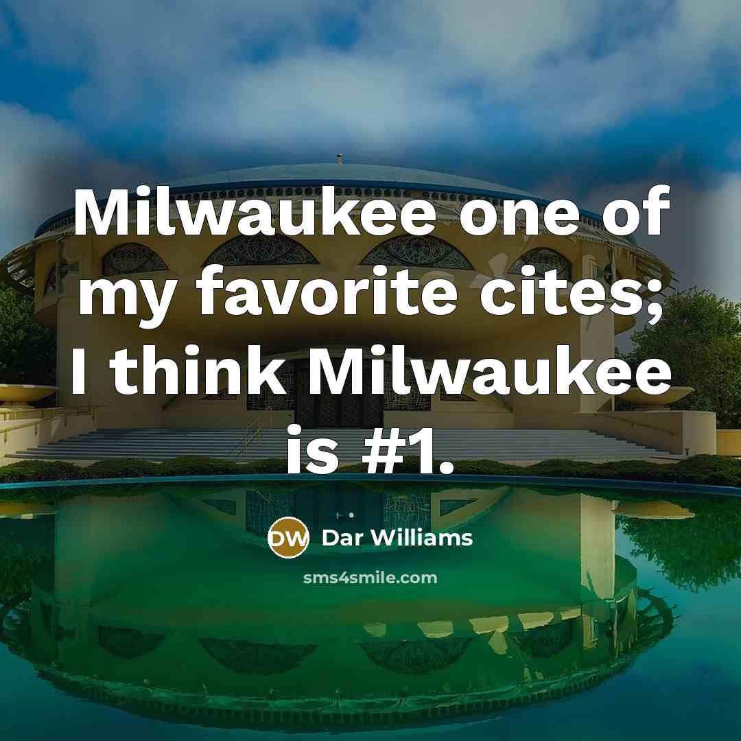 “Milwaukee one of my favorite cites; I think Milwaukee is…” quote by Dar Williams
