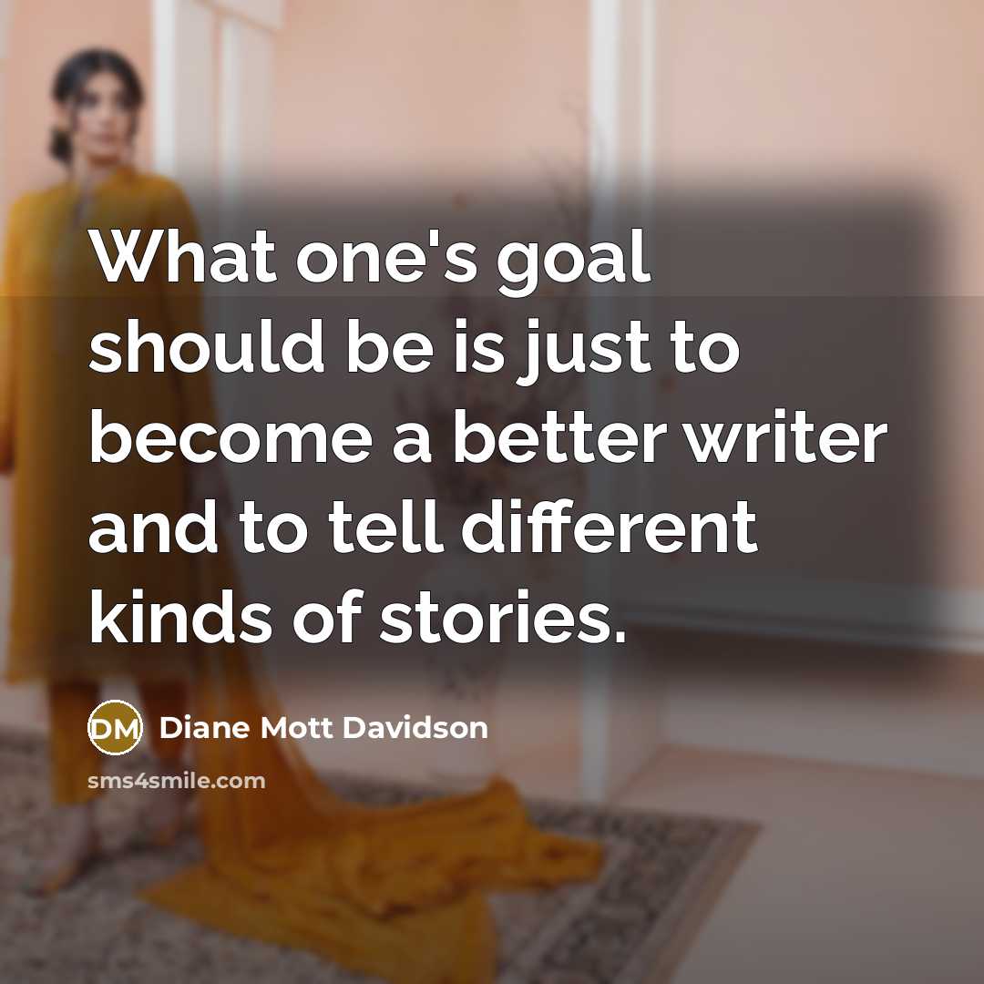 “What one's goal should be is just to become a…” quote by Diane Mott Davidson