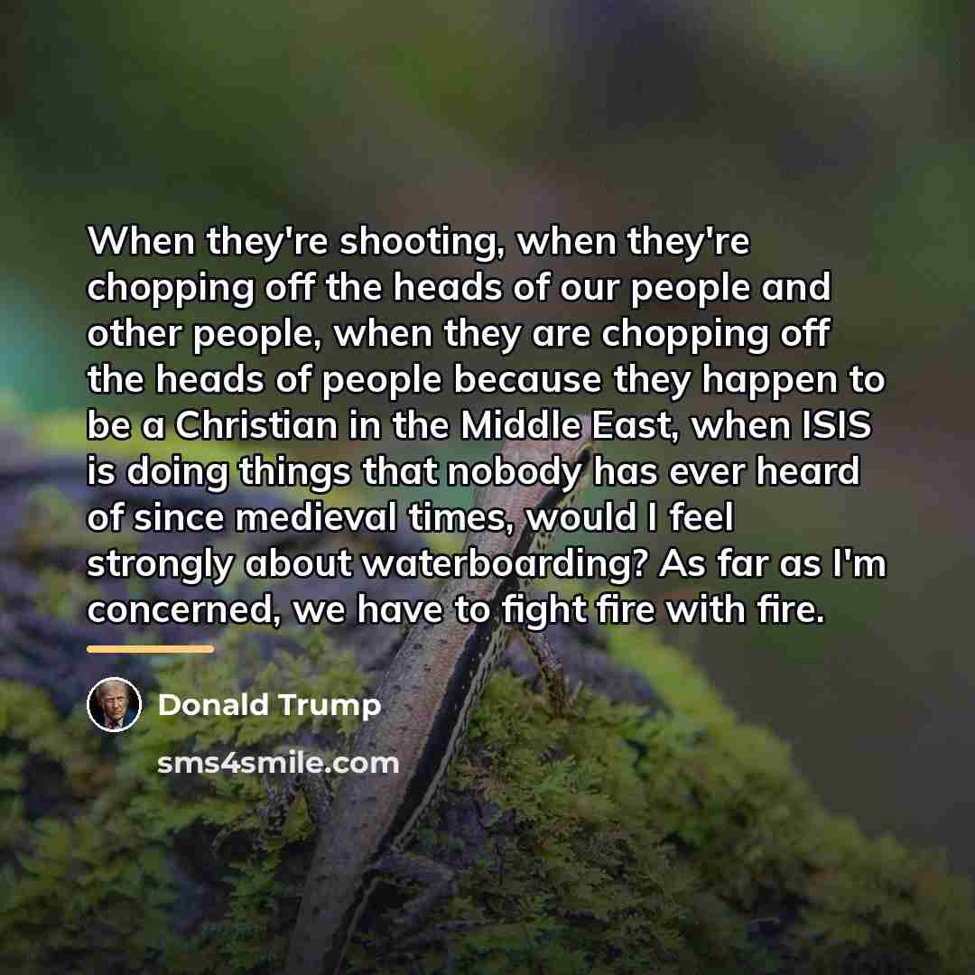 “When they're shooting, when they're chopping off the heads of…” quote by Donald Trump
